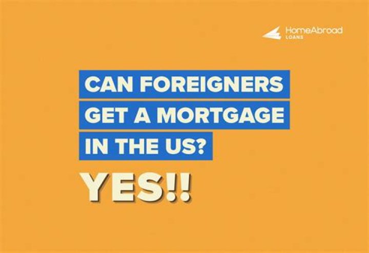 Can foreigners get a mortgage in USA