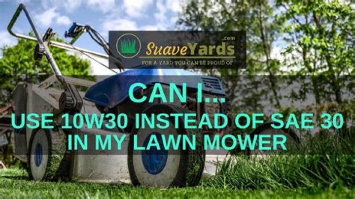 Can I use 10W30 instead of SAE 30 in my lawn mower