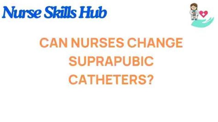 Can nurses change suprapubic catheters