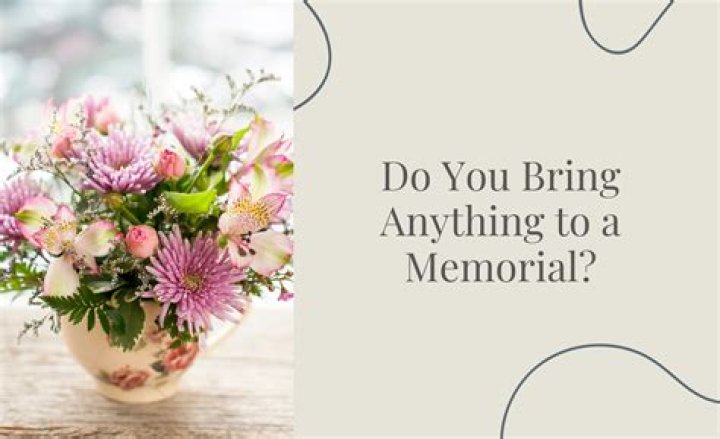 Do you bring anything to a memorial service