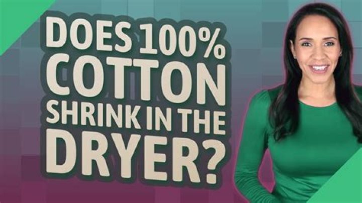 Does 100 cotton shrink in the dryer
