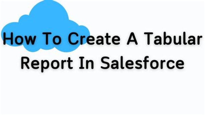 How do I create a tabular report in Salesforce