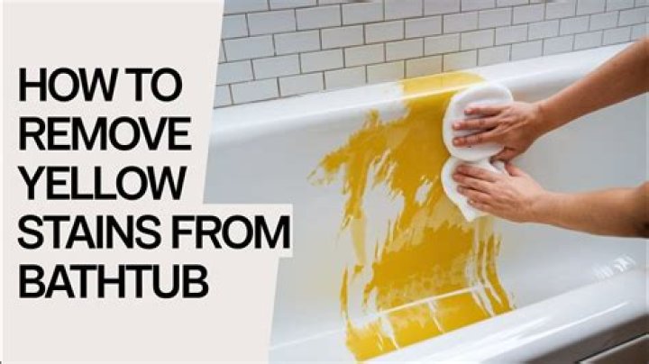 How do I get the yellow out of my bathtub