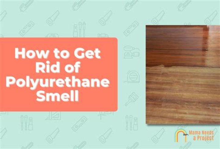 How do you get rid of polyurethane smell