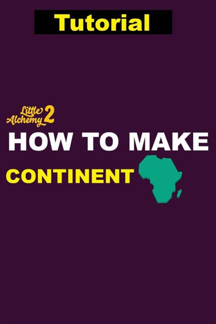 How do you make a continent in little alchemy