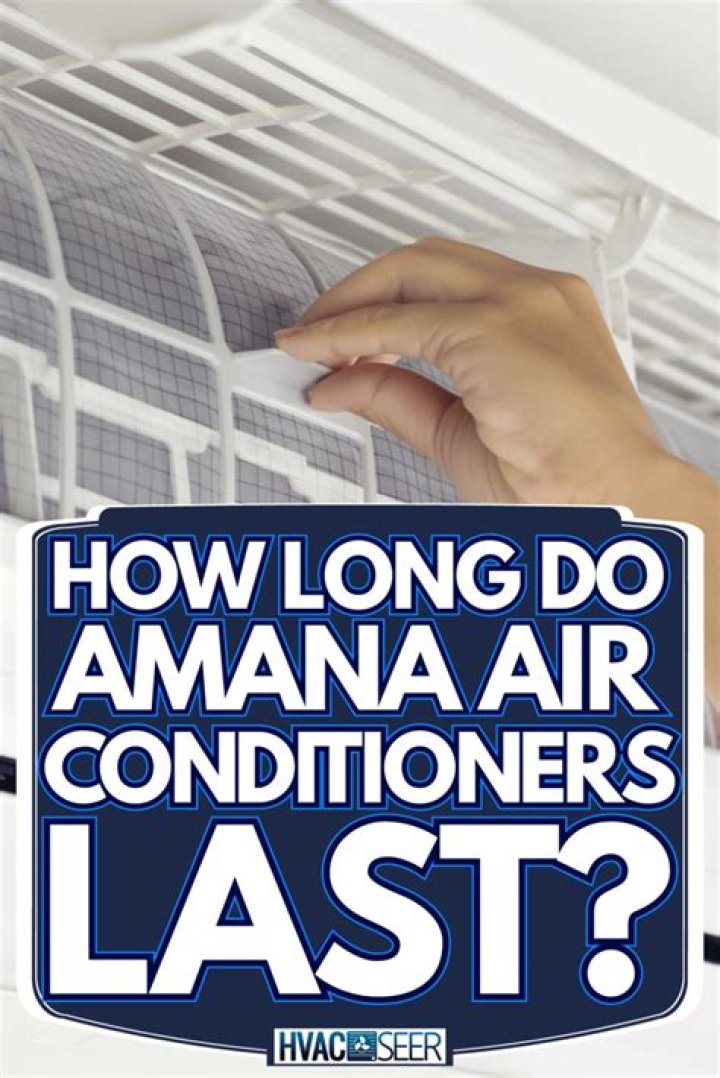 How long do Amana air conditioners last