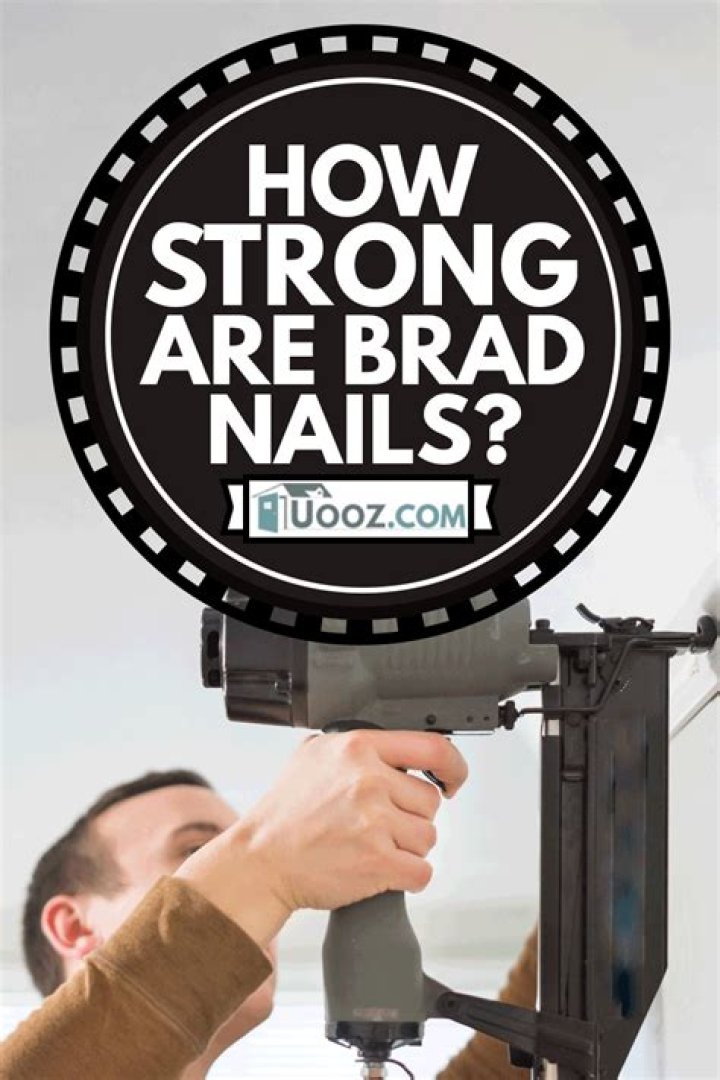 How strong are Brad nails