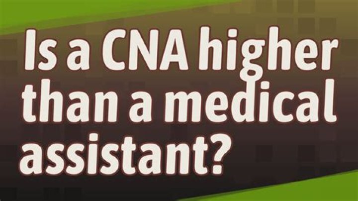 Is a CNA higher than a medical assistant