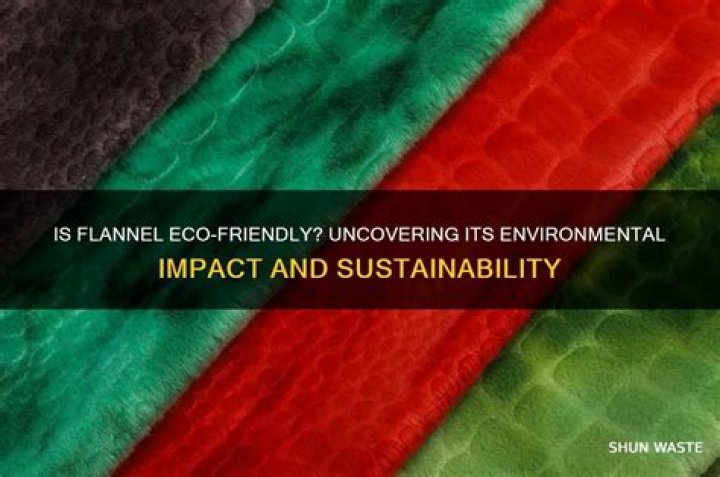 Is flannel eco friendly