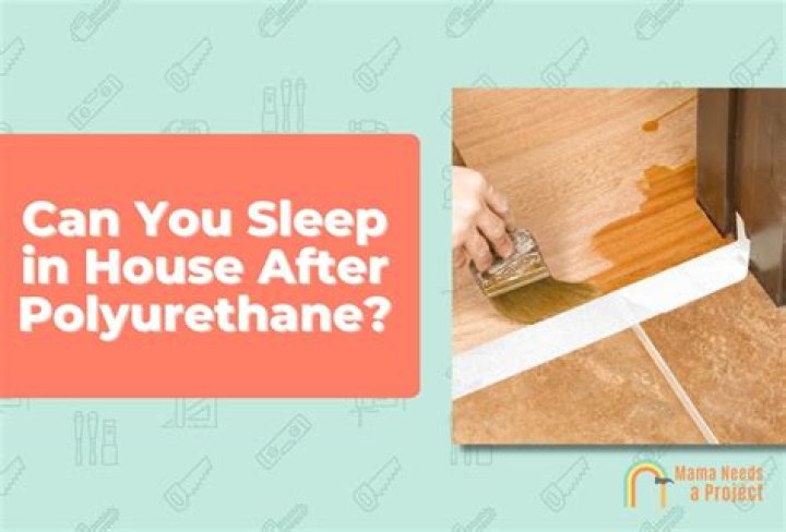 Is it safe to stay in house after polyurethane