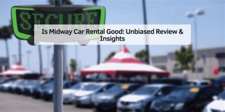Is Midway car Rental good