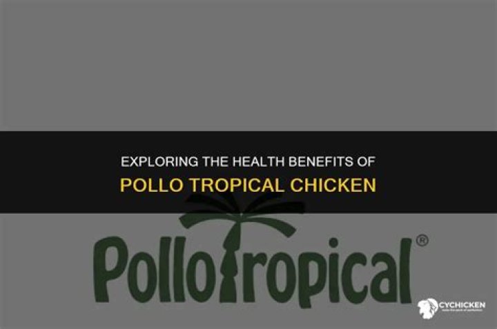 Is Pollo Tropical chicken healthy