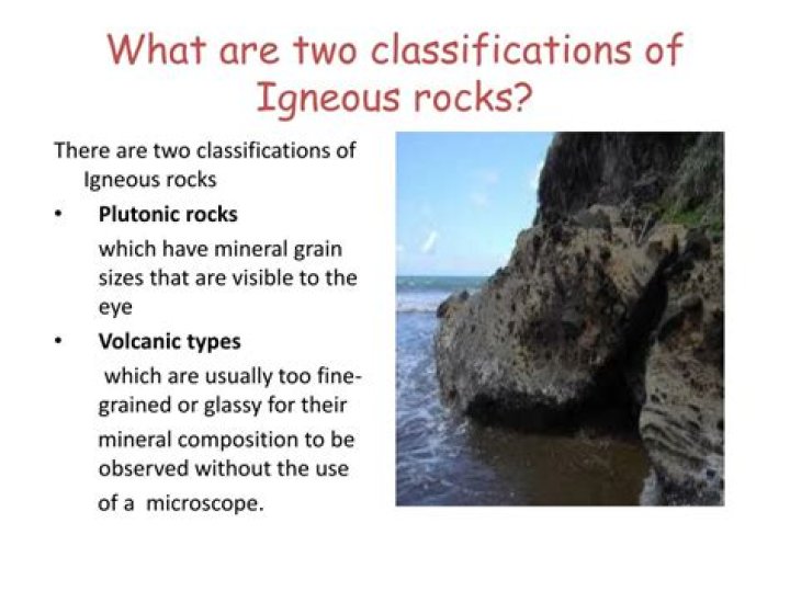 What are two classifications of igneous rocks