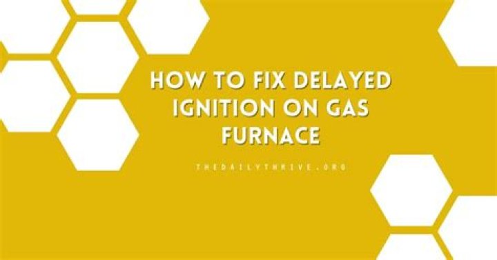 What causes delayed ignition on gas furnace