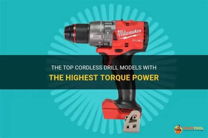 What cordless drill has the most torque