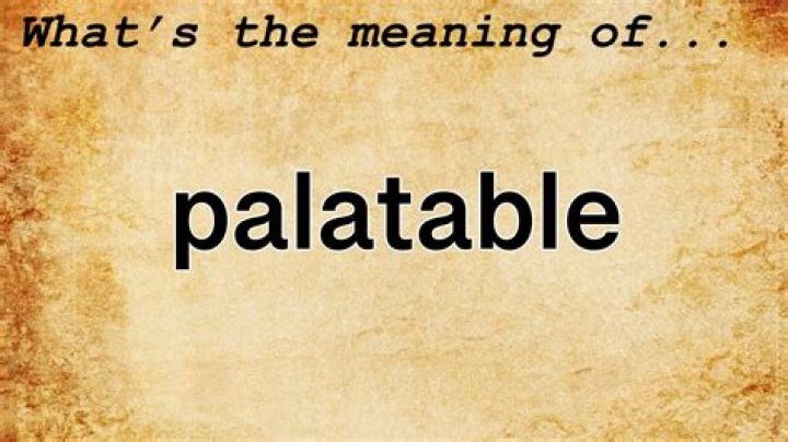 What does highly palatable mean