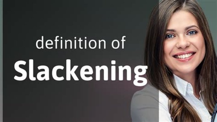 What does slackening mean definition