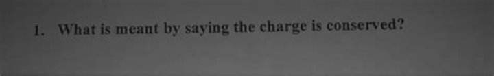 What is meant by saying the charge is conserved