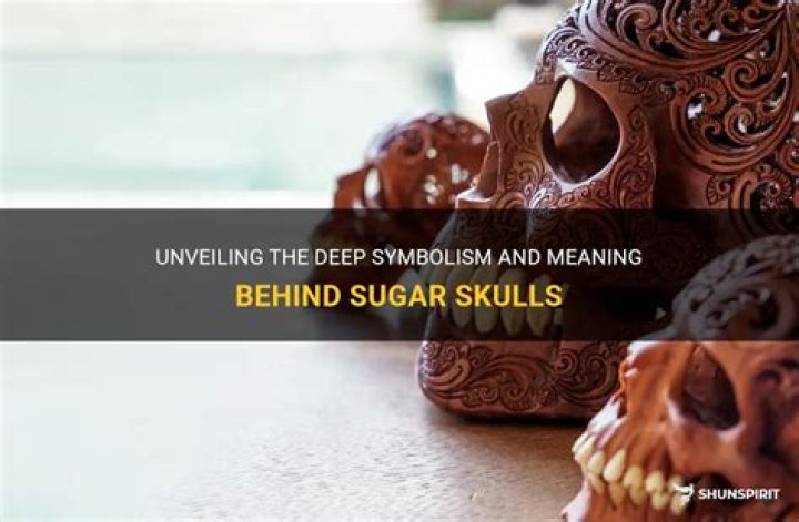 What is the meaning behind sugar skulls