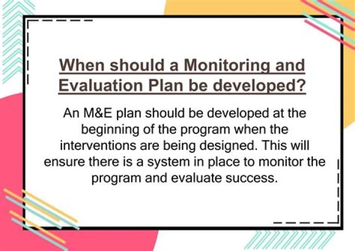 When should monitoring and evaluation take place
