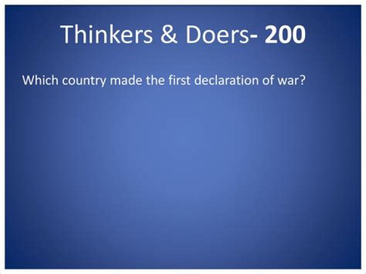 Which country made the first declaration of war