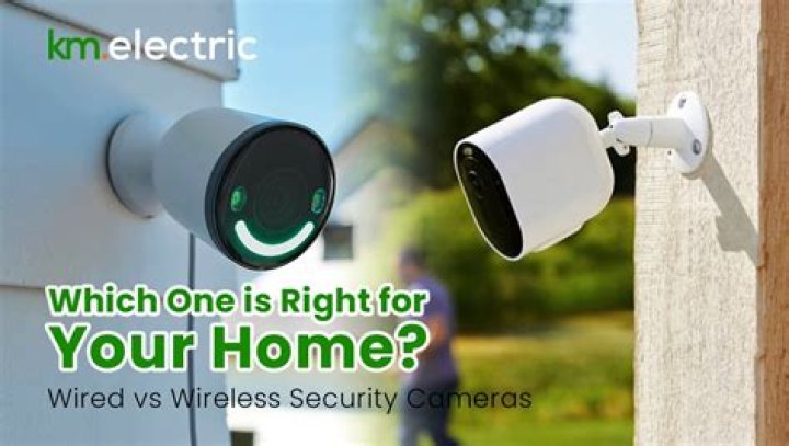 Which is better wired or wireless security cameras