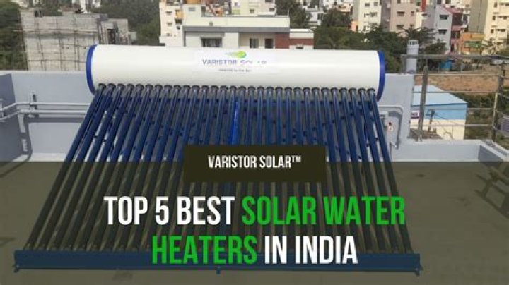 Which is the best solar water heater for home