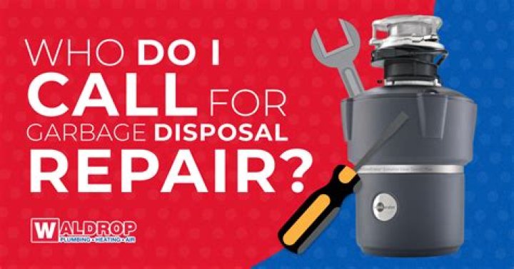 Who do I call to repair a garbage disposal