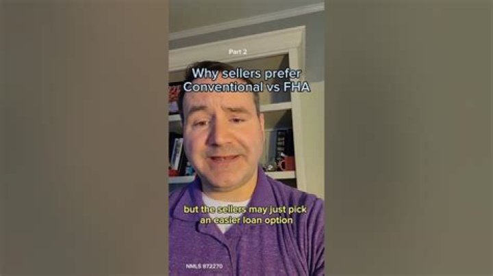 Why do sellers prefer conventional over FHA