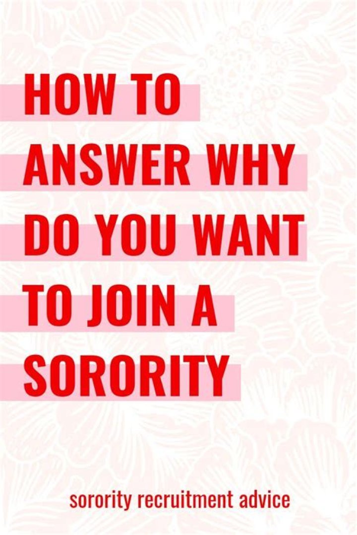 Why do you want to join a sorority