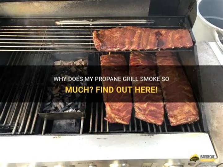 Why does my propane grill smoke so much