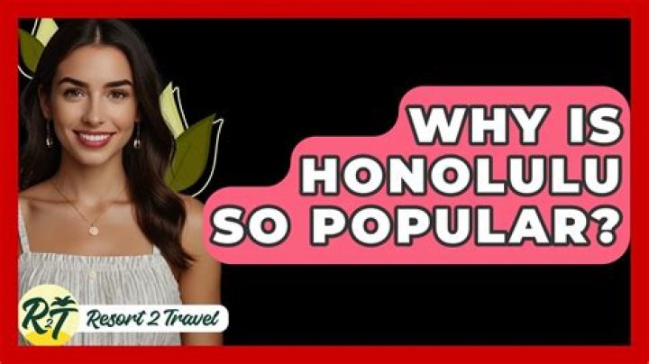Why is Honolulu so popular
