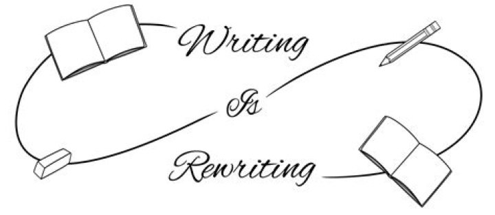 Writing is rewriting, right